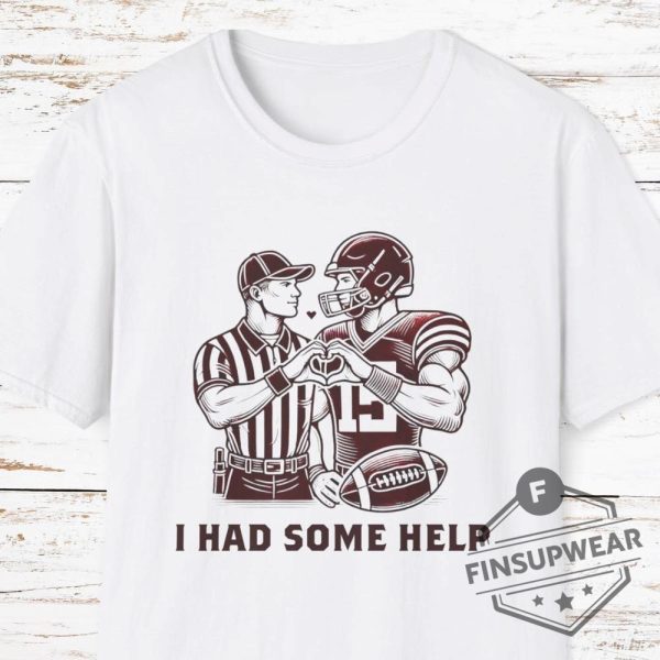 Kansas City Chiefs Hater I Had Some Help Tshirt Hoodie Sweater Mahomes And Referee Shirts Funny New finsupwear 1