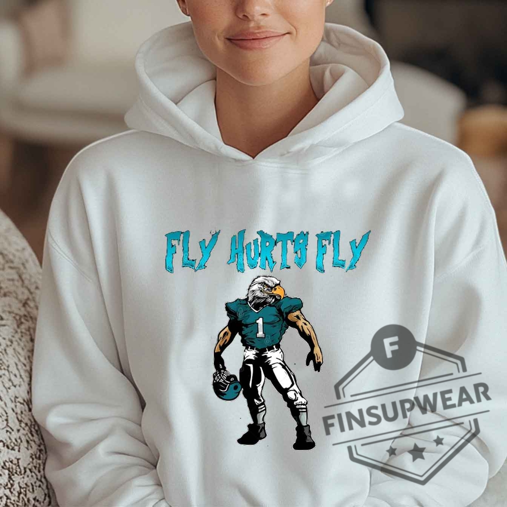Fly Hurts Fly Jalen Hurts Tshirt Sweatshirt Hoodie 11 Fly Hurts Fly ( Jalen Hurts ) T-shirt Sweatshirt hoodie