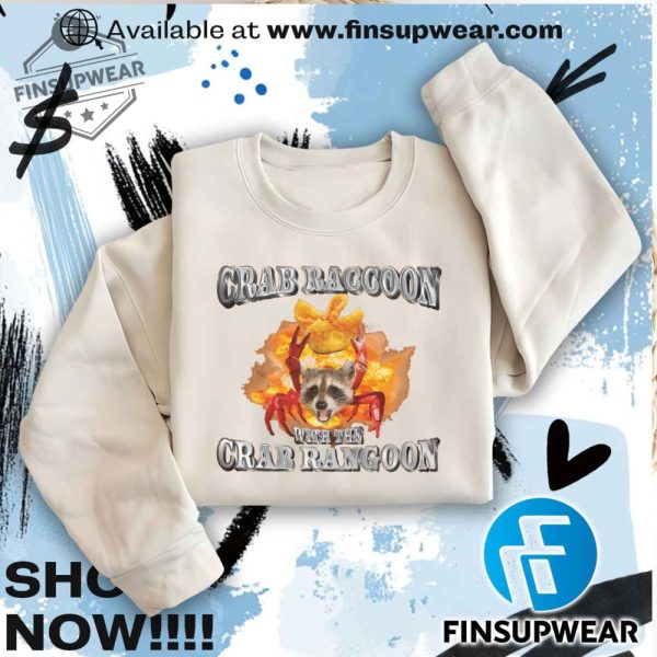 Crab Raccoon With The Crab Rangoon Unisex Shirt Tshirt Sweatshirt Hoodie finsupwear 2