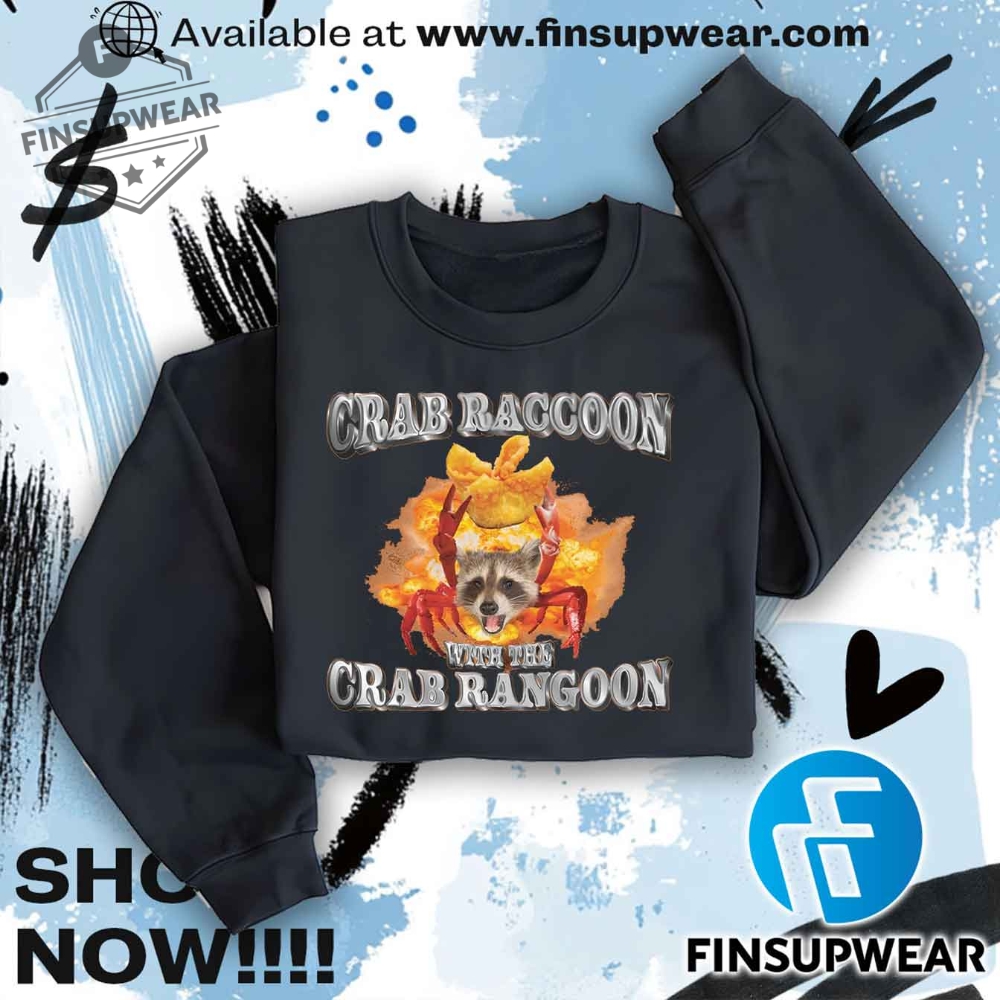 Crab Raccoon With The Crab Rangoon Unisex Shirt Tshirt Sweatshirt Hoodie 8 No Crab Rangoon Not Coming Chinese Food Crab Seafood Lover Unisex Shirt T-shirt Sweatshirt hoodie