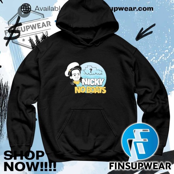 Nicky No Boats Tshirts Hoodie Sweatshirt Unique finsupwear 4