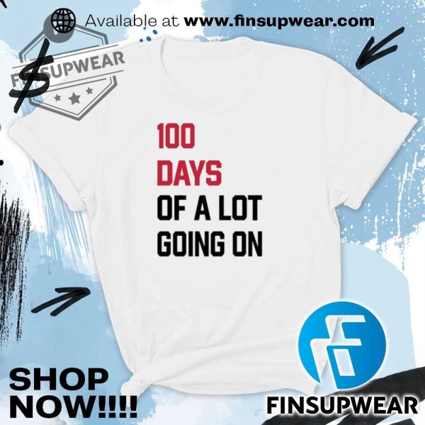 100 Days Of A Lot Going On Tshirts Hoodie Sweatshirt Sweater finsupwear 2