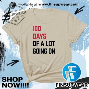 100 Days Of A Lot Going On Tshirts Hoodie Sweatshirt Sweater finsupwear 3