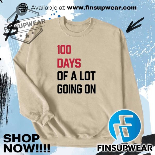 100 Days Of A Lot Going On Tshirts Hoodie Sweatshirt Sweater finsupwear 5