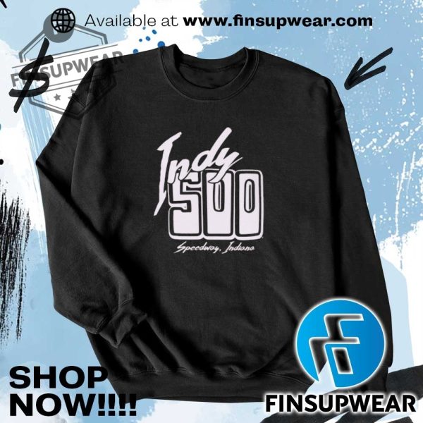 Indianapolis Motor Speedway Indiana Indy 500 Tshirts Shirt Sweatshirt Sweater finsupwear 3