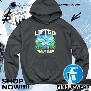 Lifted Yacht Club Shirt Hoodie Sweatshirt finsupwear 5