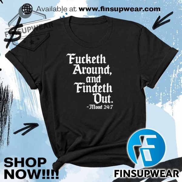 Fucketh Around And Findeth Out Shirt Hoodie Long Sleeve Mug finsupwear 1