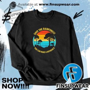 Save The Rainforest You Can Make A Difference Vintage Shirt Hoodie Long Sleeve Mug finsupwear 3