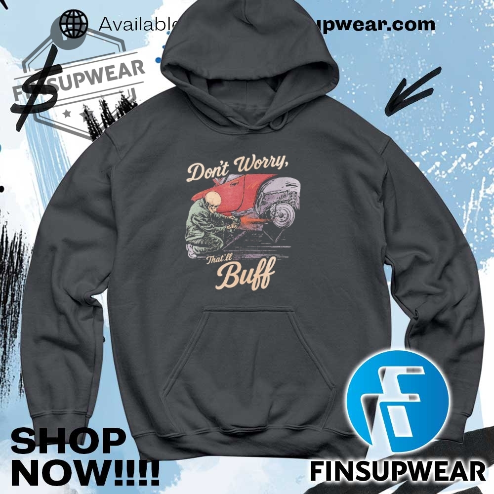 Dont Worry Thatll Buff Skeleton Shirt Hoodie Sweatshirt Sweater Vintage 9 Don’t Worry That’ll Buff Skeleton Shirt Hoodie Sweatshirt Sweater Vintage