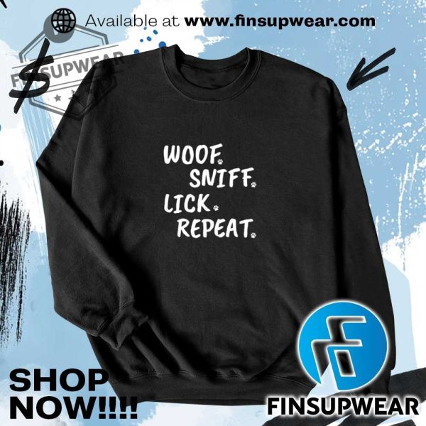 Woof Sniff Lick Repeat Tshirts Hoodie Sweatshirt Sweater Vintage finsupwear 3
