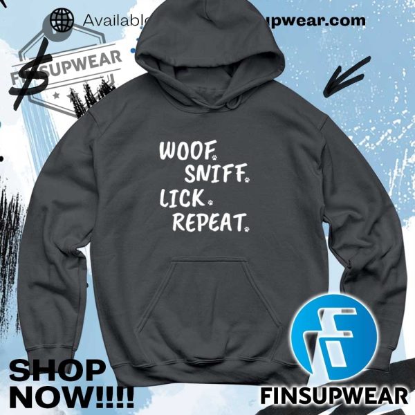 Woof Sniff Lick Repeat Tshirts Hoodie Sweatshirt Sweater Vintage finsupwear 5