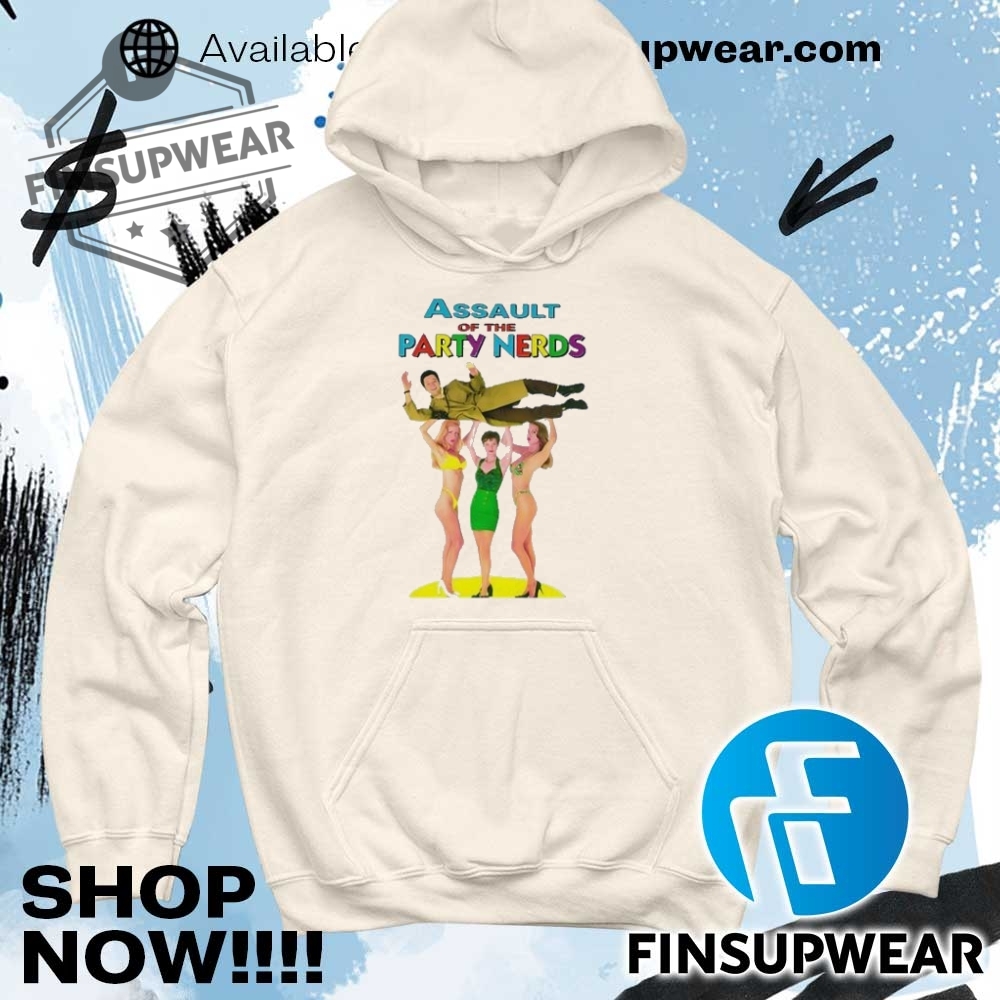 Assault Of The Party Nerds Shirt Hoodie Sweatshirt Sweater Crewneck 11 Assault of the party nerds shirt Hoodie Sweatshirt Sweater crewneck