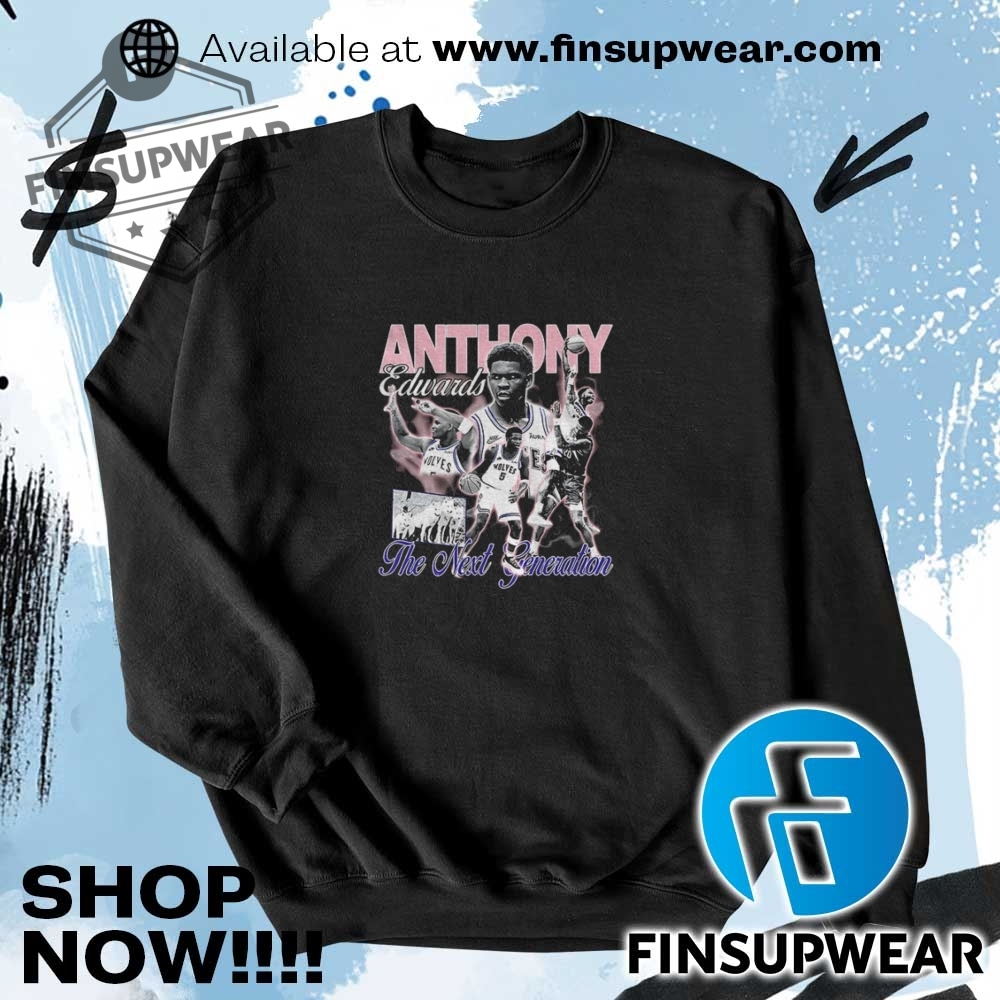 Anthony Edwards Minnesota Timberwolves Basketball The Next Generation Shirt Hoodie Long Sleeve Retro Vintage 7 Anthony Edwards Minnesota Timberwolves basketball the next generation shirt hoodie long sleeve retro vintage