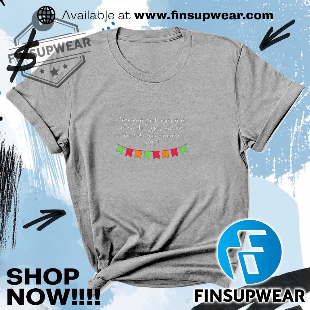From Mariachi To Margaritas Cinco De Mayo Brings The Heart Of Mexico To Every Fiesta Shirt Hoodie Long Sleeve 6 From Mariachi to margaritas Cinco De Mayo brings the heart of Mexico to every fiesta shirt hoodie long sleeve
