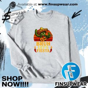 Bruh Lets Fiesta May 5Th Mexican Party Cinco De Mayo Funny Shirt Hoodie Long Sleeve finsupwear 2
