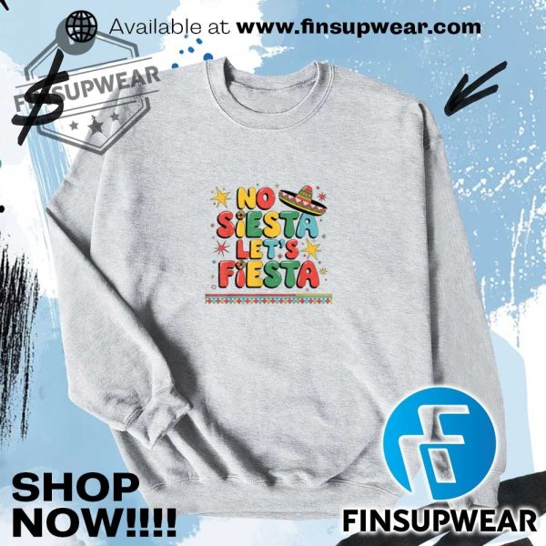 No Siesta Lets Fiesta Funny Cinco De Mayo Toddler Mexican Shirt Hoodie Long Sleeve finsupwear 2