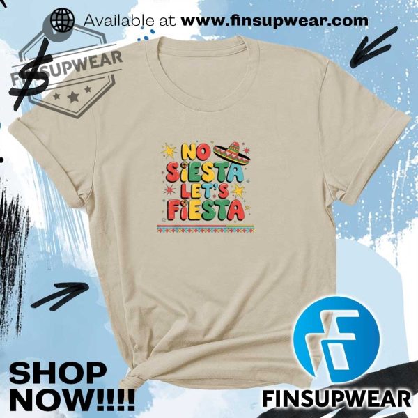 No Siesta Lets Fiesta Funny Cinco De Mayo Toddler Mexican Shirt Hoodie Long Sleeve finsupwear 3