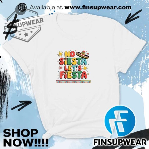 No Siesta Lets Fiesta Funny Cinco De Mayo Toddler Mexican Shirt Hoodie Long Sleeve finsupwear 4