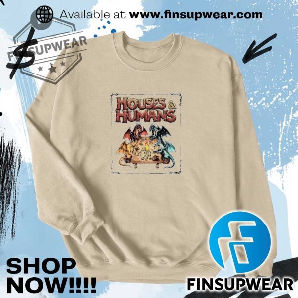 Houses And Humans Style Dungeons And Dragons Shirt Hoodie Long Sleeve Crewneck finsupwear 1