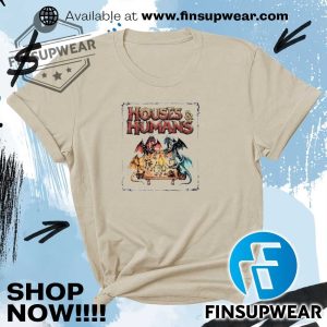 Houses And Humans Style Dungeons And Dragons Shirt Hoodie Long Sleeve Crewneck finsupwear 3