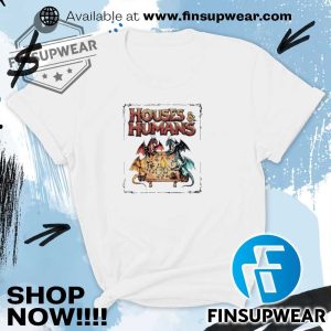 Houses And Humans Style Dungeons And Dragons Shirt Hoodie Long Sleeve Crewneck finsupwear 4