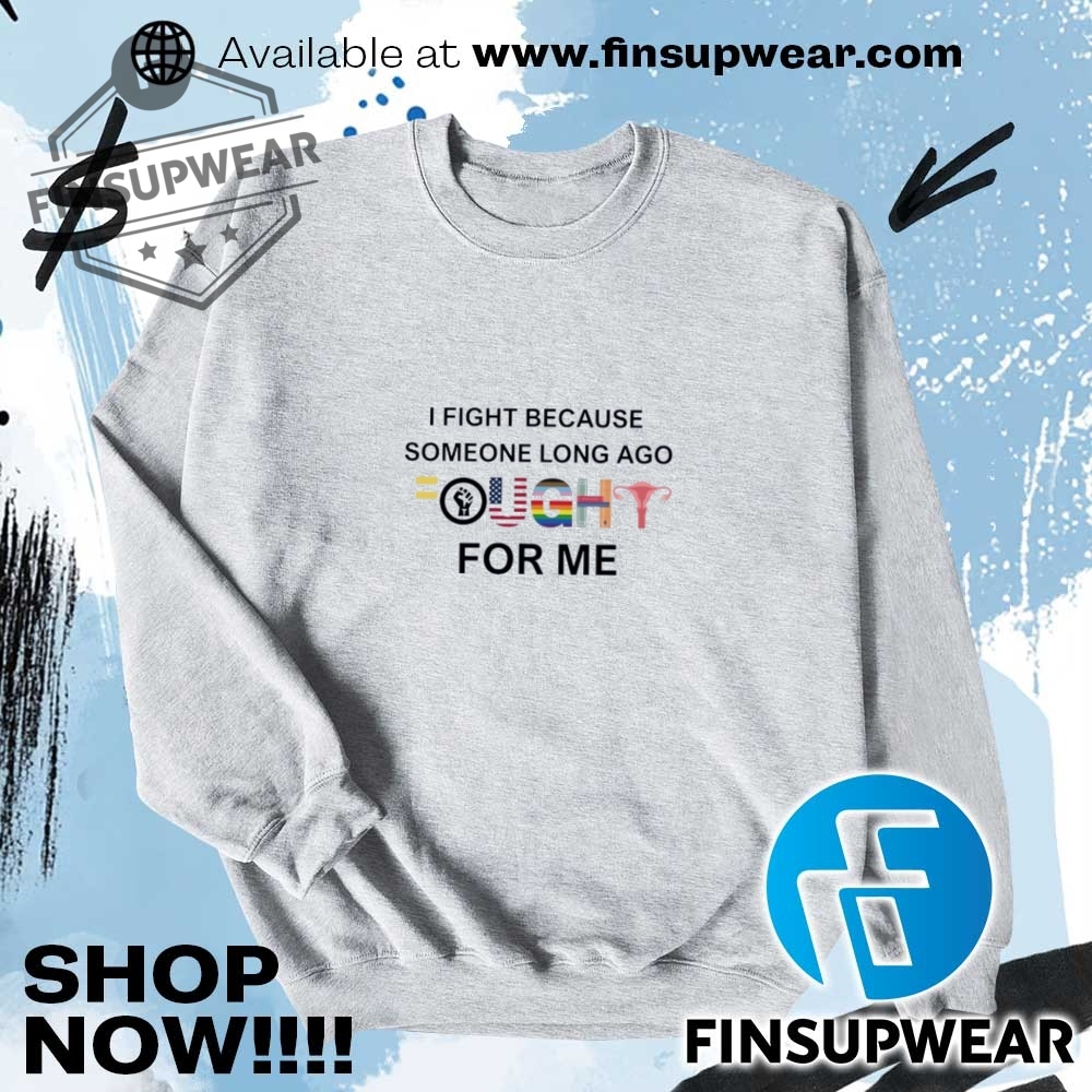 I Fight Because Someone Long Ago Fought For Me Lgbtq Shirt Hoodie Sweatshirt Sweater Crewneck Vintage 7 I fight because someone long ago fought for me LGBTQ shirt hoodie sweatshirt sweater crewneck vintage