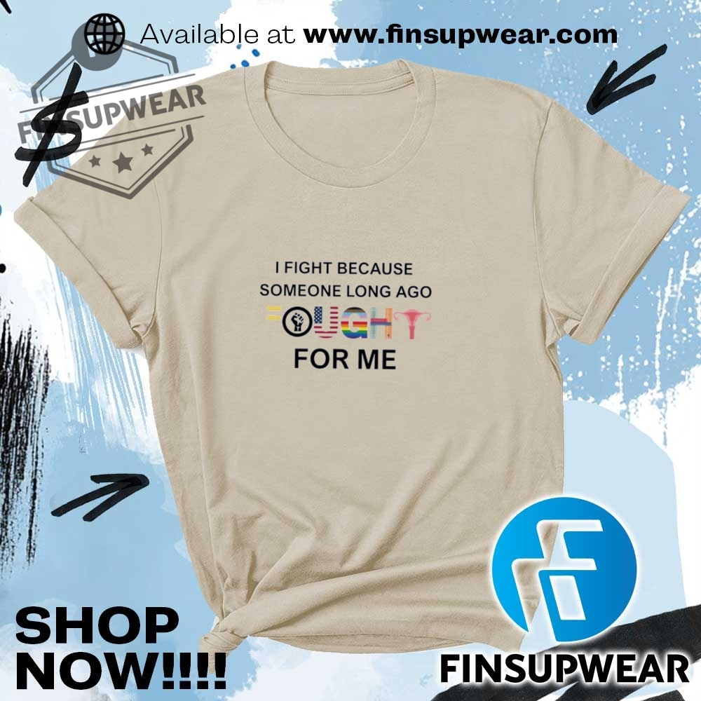 I Fight Because Someone Long Ago Fought For Me Lgbtq Shirt Hoodie Sweatshirt Sweater Crewneck Vintage 8 I fight because someone long ago fought for me LGBTQ shirt hoodie sweatshirt sweater crewneck vintage