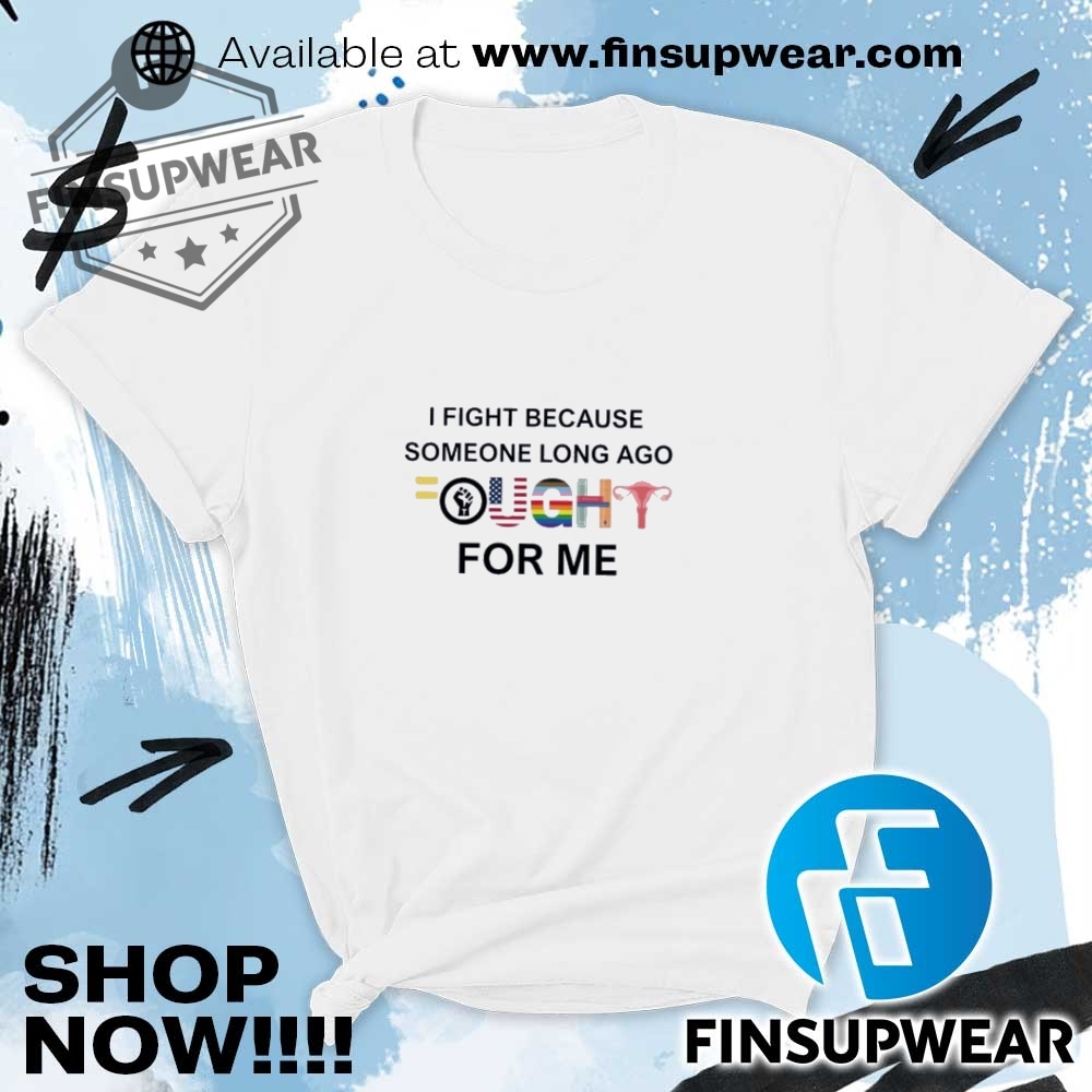 I Fight Because Someone Long Ago Fought For Me Lgbtq Shirt Hoodie Sweatshirt Sweater Crewneck Vintage 9 I fight because someone long ago fought for me LGBTQ shirt hoodie sweatshirt sweater crewneck vintage