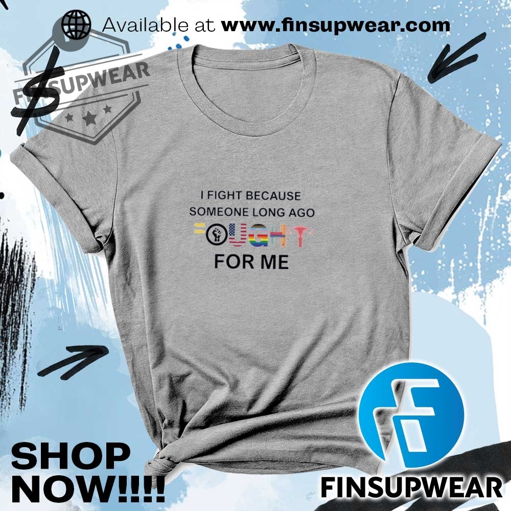 I Fight Because Someone Long Ago Fought For Me Lgbtq Shirt Hoodie Sweatshirt Sweater Crewneck Vintage 10 I fight because someone long ago fought for me LGBTQ shirt hoodie sweatshirt sweater crewneck vintage