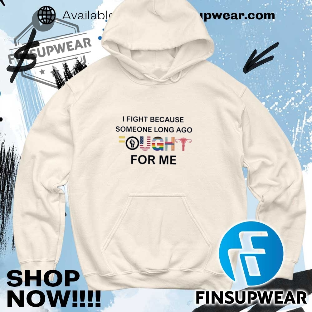 I Fight Because Someone Long Ago Fought For Me Lgbtq Shirt Hoodie Sweatshirt Sweater Crewneck Vintage 11 I fight because someone long ago fought for me LGBTQ shirt hoodie sweatshirt sweater crewneck vintage