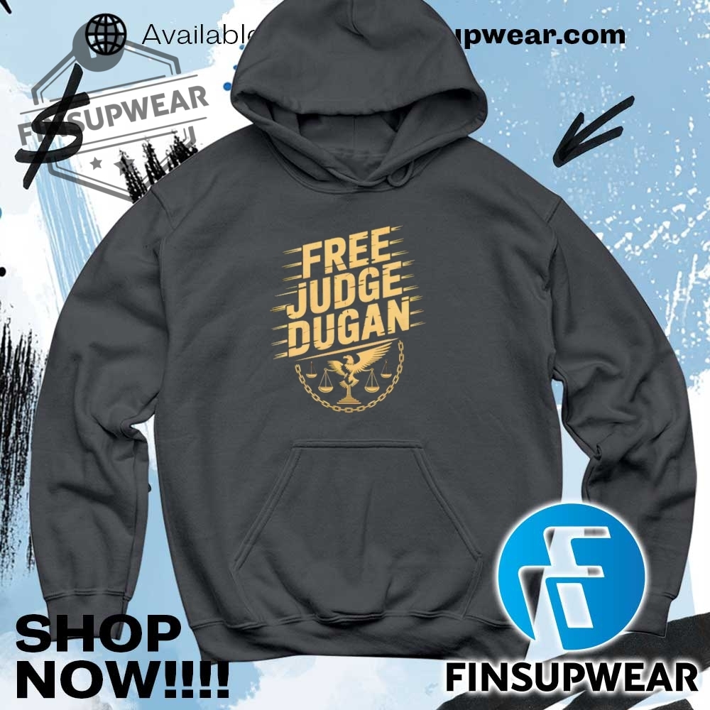 Free Judge Dugan Protect Judge Dugan Shirt Hoodie Sweatshirt Sweater 9 Free Judge Dugan Protect Judge Dugan shirt Hoodie Sweatshirt Sweater