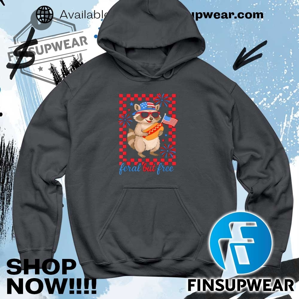 Feral But Free Raccoon 4Th Of July Shirt Hoodie Sweatshirt Sweater Crewneck Vintage 9 Feral But Free Raccoon 4th of July shirt hoodie sweatshirt sweater crewneck vintage