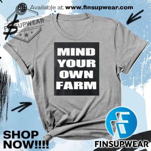 Mind Your Own Farm Shirt Hoodie Sweatshirt Sweater Crewneck Vintage finsupwear 2