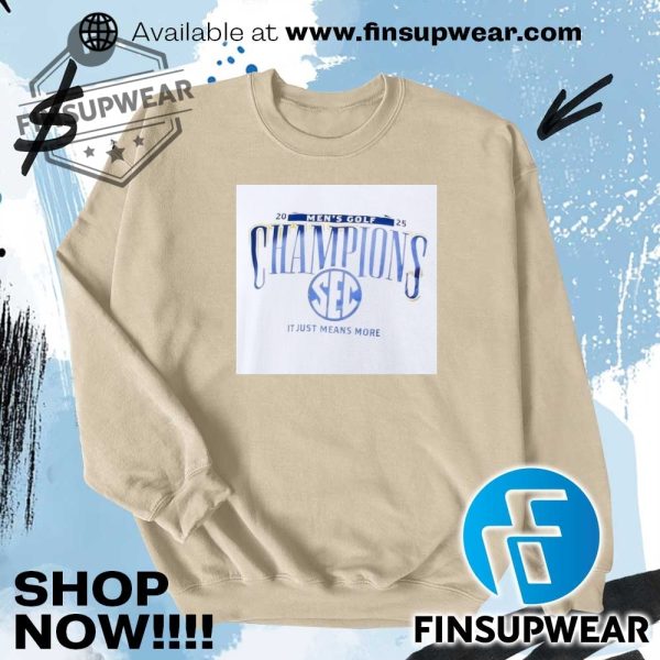 2025 Sec Mens Golf Champions It Just Means More Shirt Hoodie Sweatshirt Sweater Crewneck Vintage finsupwear 1