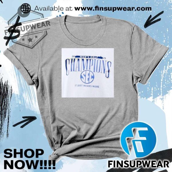 2025 Sec Mens Golf Champions It Just Means More Shirt Hoodie Sweatshirt Sweater Crewneck Vintage finsupwear 5