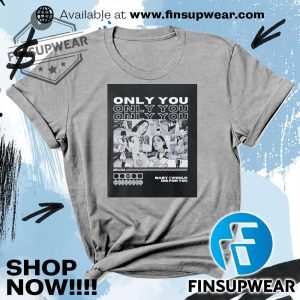 Only You Baby I Would Die For You Shirt Hoodie Sweatshirt Sweater Crewneck Vintage finsupwear 2