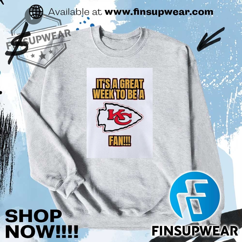Its A Great Week To Be A Kansas City Chiefs Fan Shirt Hoodie Long Sleeve Crewneck 7 It’s a great week to be a Kansas City Chiefs fan shirt hoodie long sleeve crewneck