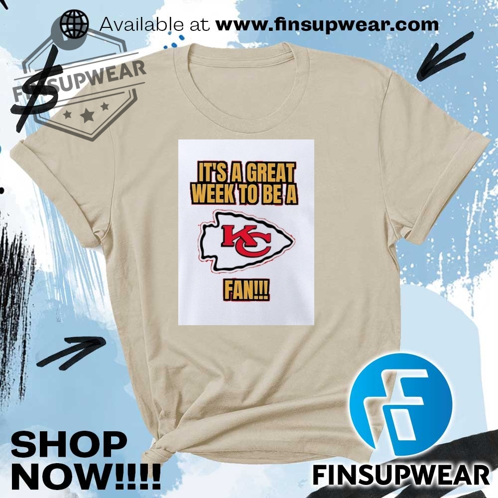 Its A Great Week To Be A Kansas City Chiefs Fan Shirt Hoodie Long Sleeve Crewneck 8 It’s a great week to be a Kansas City Chiefs fan shirt hoodie long sleeve crewneck