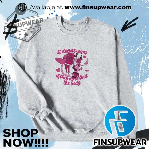 Sallie May Hazbin Hotel It Doessnt Count If They Dont Find The Body Shirt Crewneck finsupwear 2