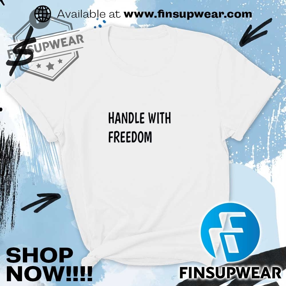 Handle With Freedom Shirt Hoodie Sweatshirt Sweater Retro Vintage 9 Handle with freedom shirt hoodie sweatshirt sweater retro vintage