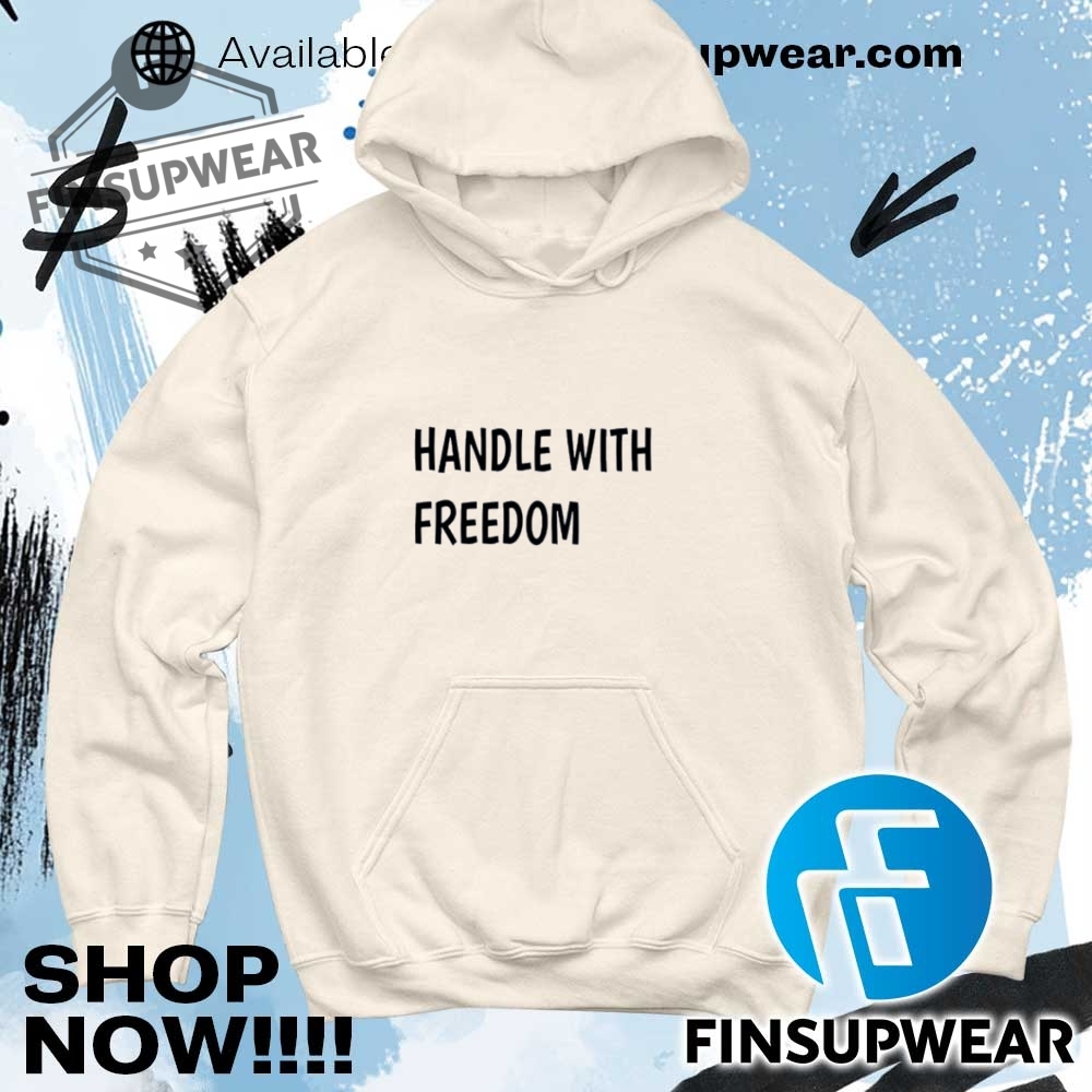 Handle With Freedom Shirt Hoodie Sweatshirt Sweater Retro Vintage 11 Handle with freedom shirt hoodie sweatshirt sweater retro vintage