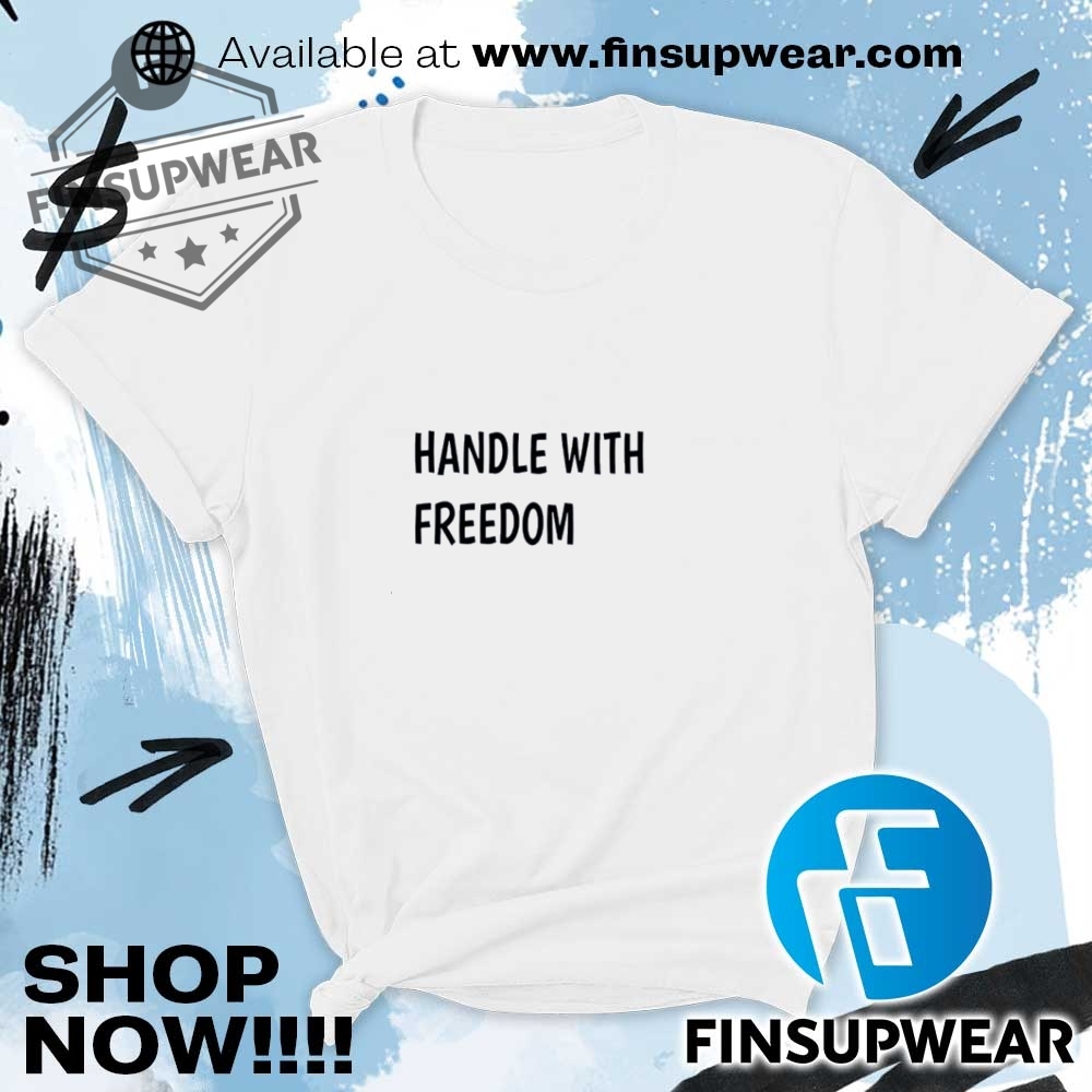 Handle With Freedom Shirt Hoodie Sweatshirt Sweater Retro 9 Handle with freedom shirt hoodie sweatshirt sweater retro