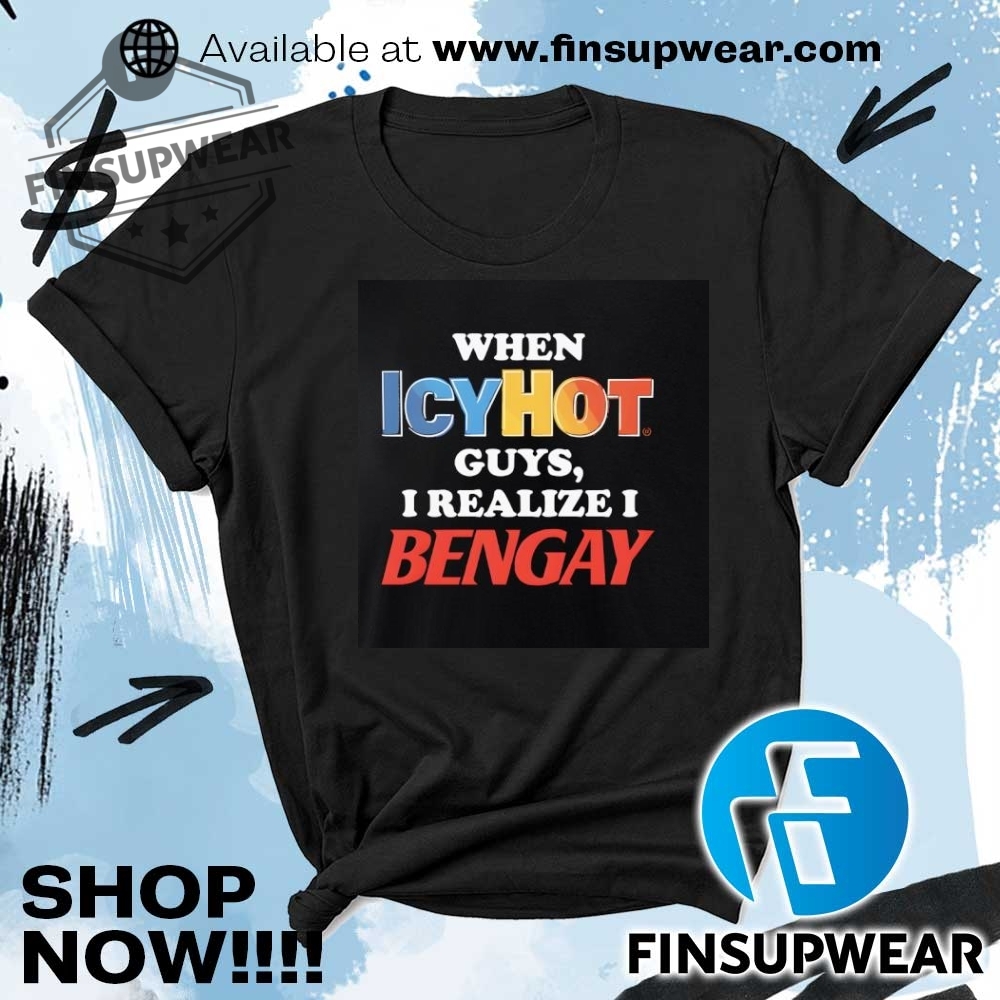 Top Trending Summer 2025: Must-Have T-Shirts, Hoodies, Sweatshirts and Sweater 30 When Icyhot Guys I Realize I Bengay Shirt Hoodie Long Sleeve Crewneck
