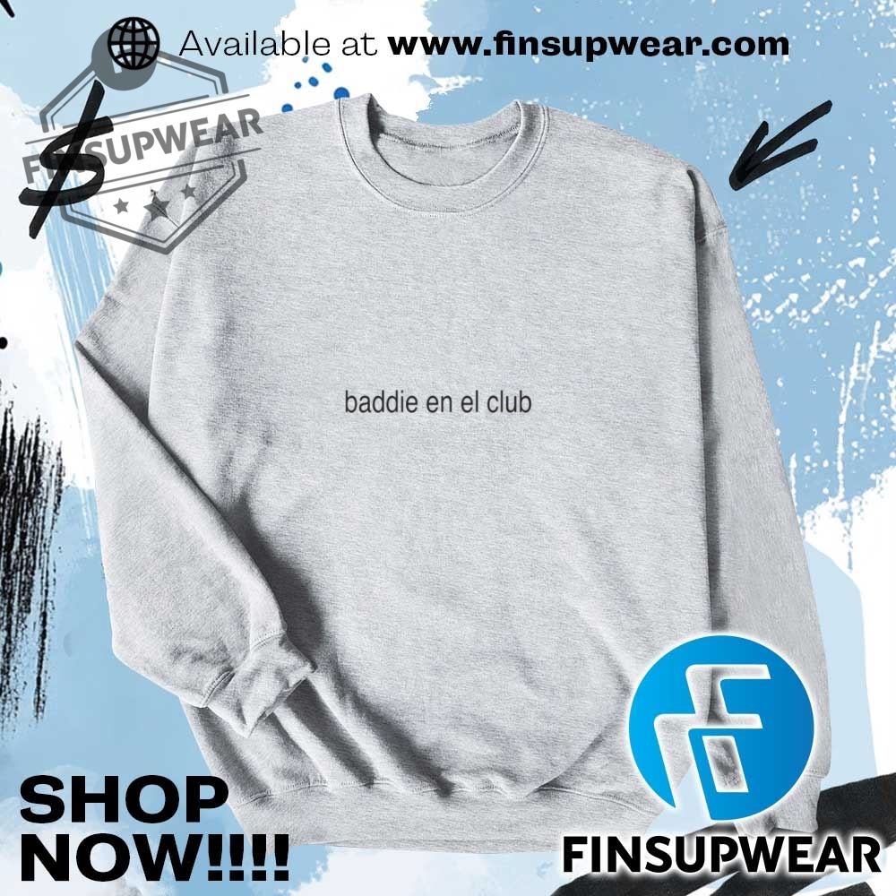 Baddie En El Club Shirt Hoodie Sweatshirt Sweater 7 Baddie En El Club Shirt hoodie sweatshirt sweater