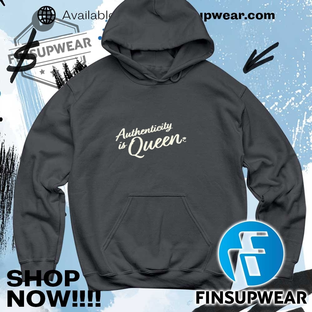 Authenticity Is Queen Shirt Hoodie Long Sleeve Vintage 9 Authenticity is Queen shirt hoodie long sleeve vintage