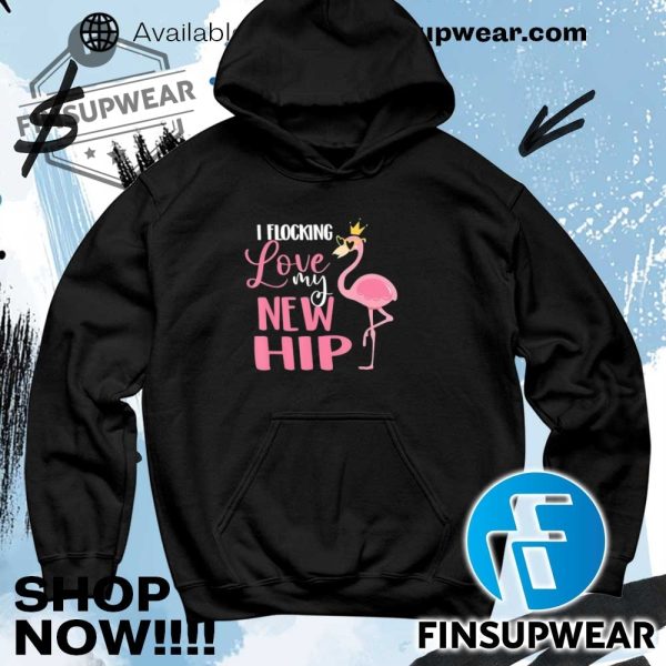 Flamingo I Flocking Love My New Hip Shirt Hoodie Sweatshirt Sweater Crewneck Retro finsupwear 4