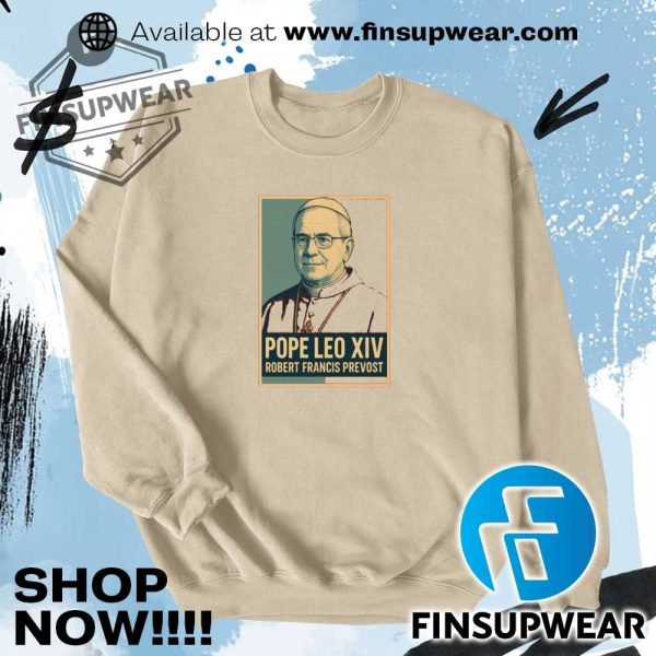 Pope Leo Xiv Robert Francis Prevost Tshirt Hoodie Sweatshirt Sweater Crewneck finsupwear 1