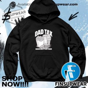 Fast Food Dad Tax Making Sure Its Not Poison Shirt finsupwear 4