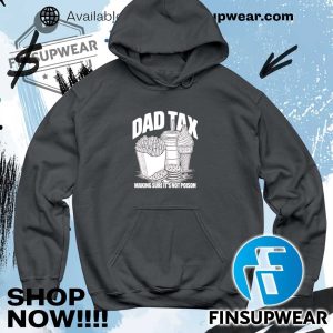 Fast Food Dad Tax Making Sure Its Not Poison Shirt finsupwear 5
