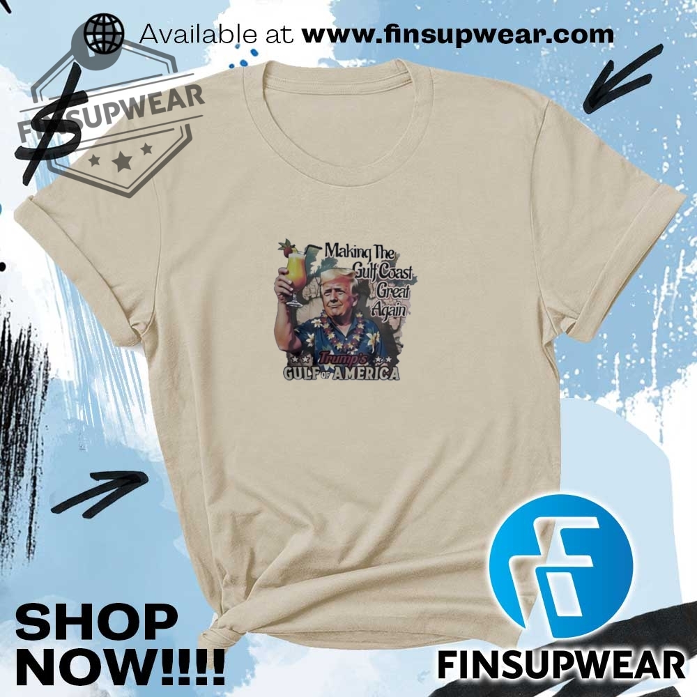 Official Trump Gulf Of America Making The Gulf Coast Great Again Tshirt 8 Official Trump Gulf Of America Making The Gulf Coast Great Again Tshirt